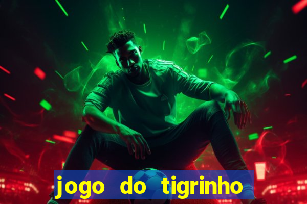 jogo do tigrinho paga de verdade